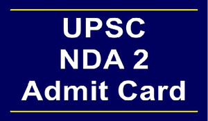 UPSC NDA 2 के एडमिट कार्ड जारी, जानें कैसे करें डाउनलोड